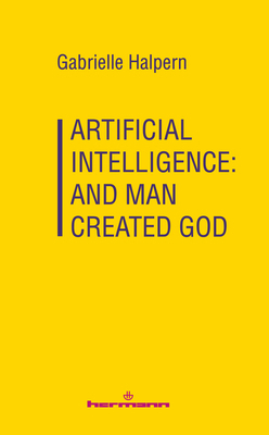 Artificial Intelligence: And Man Created God B0GSCSK9MC Book Cover