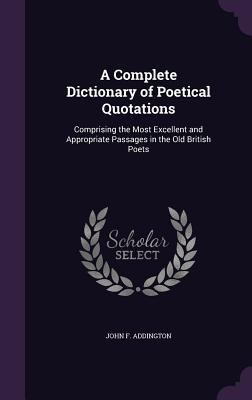 A Complete Dictionary of Poetical Quotations: C... 134060311X Book Cover
