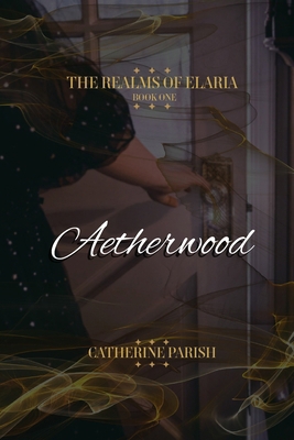 The Realms of Elaria: Aetherwood B0DZCGK3PT Book Cover