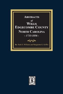 Abstracts of Wills Edgecombe County, North Caro... 0893088307 Book Cover