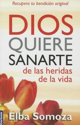 Dios Quiere Sanarte de Las Heridas de La Vida [Spanish] 9506831319 Book Cover