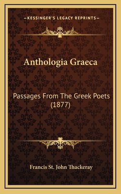 Anthologia Graeca: Passages from the Greek Poet... 1164808958 Book Cover