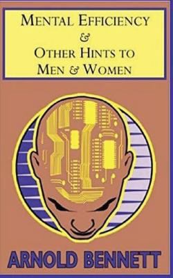 Mental Efficiency: and Other Hints to Men and W... 1544230621 Book Cover