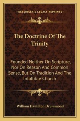 The Doctrine Of The Trinity: Founded Neither On... 1163085529 Book Cover