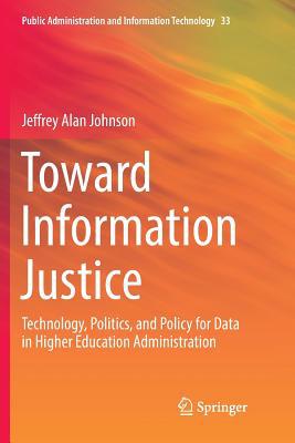 Toward Information Justice: Technology, Politic... 3319890042 Book Cover