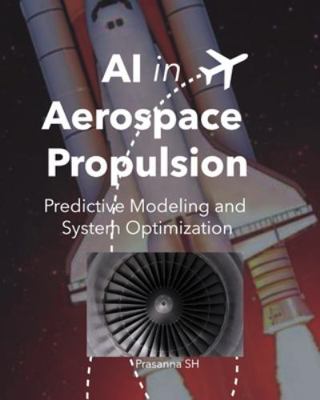 AI in Aerospace Propulsion: Predictive Modeling... B0G4CGSH4K Book Cover