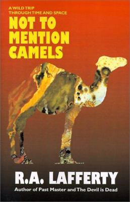 Not to Mention Camels: A Wild Trip Through Time... 1587152452 Book Cover