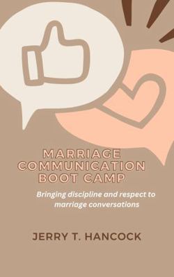 Marriage Communication Boot Camp : Bringing Dis... 1737151863 Book Cover