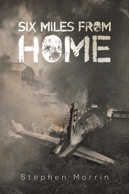 Six Miles from Home 1528905571 Book Cover