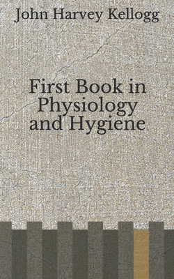First Book in Physiology and Hygiene: (Aberdeen... B08F6Y5279 Book Cover