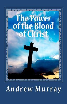 The Power of the Blood of Christ 1451534582 Book Cover