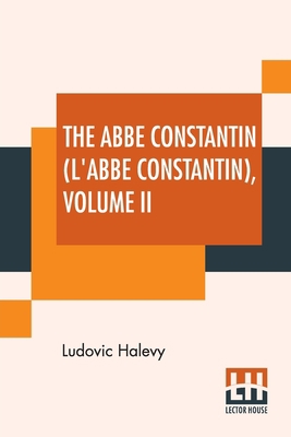 The Abbé Constantin (L'Abbé Constantin) Volume II 9388321383 Book Cover