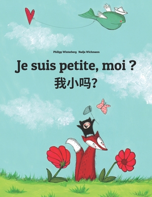 Je suis petite, moi ? &#25105;&#23567;&#21527;&... [French] 1495994562 Book Cover