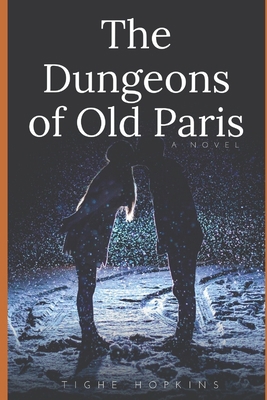 The Dungeons of Old Paris: Being the Story and ... B08FP38RD8 Book Cover
