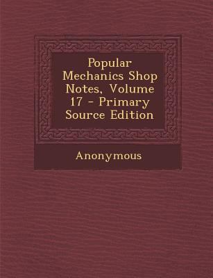 Popular Mechanics Shop Notes, Volume 17 1289971765 Book Cover