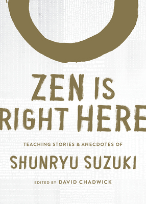Zen Is Right Here: Teaching Stories and Anecdot... 1611809487 Book Cover