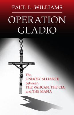 Operation Gladio: The Unholy Alliance between t... 1616149744 Book Cover