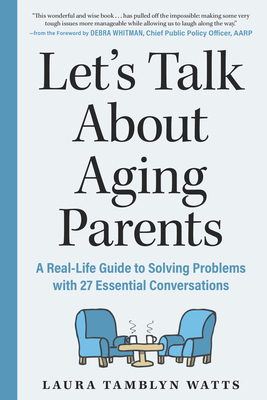 Let's Talk about Aging Parents: A Real-Life Gui... 1615198024 Book Cover