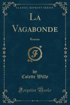 La Vagabonde: Roman (Classic Reprint) [French] 1527625400 Book Cover