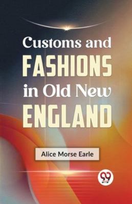 Customs and Fashions in Old New England 9359325651 Book Cover