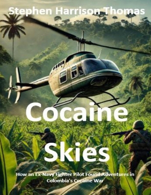 Cocaine Skies: How an Ex-Navy Fighter Pilot Fou... 9696192835 Book Cover
