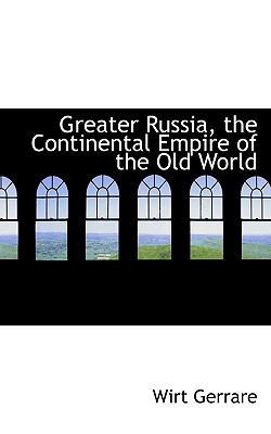 Greater Russia, the Continental Empire of the O... 1115525646 Book Cover