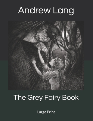 The Grey Fairy Book: Large Print 1693127318 Book Cover