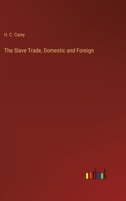 The Slave Trade, Domestic and Foreign 3368161393 Book Cover