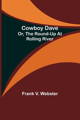 Cowboy Dave; Or, The Round-up at Rolling River 9356081212 Book Cover