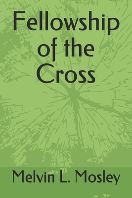 Fellowship of the Cross B093KJ8WD5 Book Cover