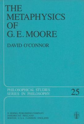 The Metaphysics of G. E. Moore 9400977514 Book Cover