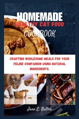 Homemade Healthy Cat Food Cookbook: Crafting Wh... B0CRQQRBKC Book Cover