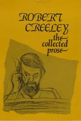 The Collected Prose of Robert Creeley (Signed E... 0714528153 Book Cover