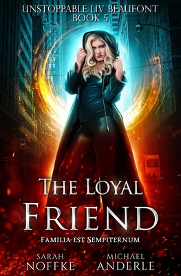 The Loyal Friend: Unstoppable Liv Beaufont Book 5 1642022241 Book Cover