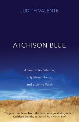 Atchison Blue: A Search for Silence, a Spiritua... 1933495588 Book Cover