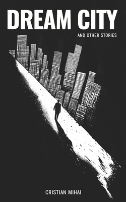 Dream City and Other Stories 1508448469 Book Cover