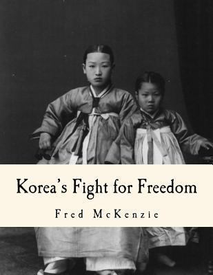 Korea's Fight for Freedom 1489537783 Book Cover