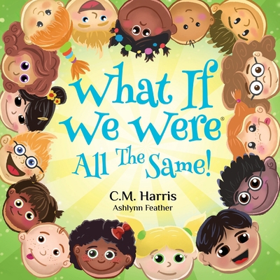 What If We Were All The Same!: A Children's Rhy... 1735537241 Book Cover