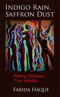 Hardcover Indigo Rain, Saffron Dust : Poetry Between Two Worlds Book