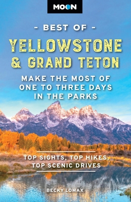 Moon Best of Yellowstone & Grand Teton: Make th... B0FGX7GXLG Book Cover