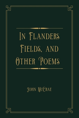 In Flanders Fields, and Other Poems: Gold Delux...            Book Cover