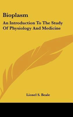 Bioplasm: An Introduction To The Study Of Physi... 0548349266 Book Cover