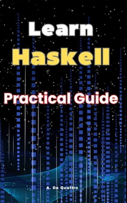 Learn Haskell: Practical Guide B0D64F69T2 Book Cover