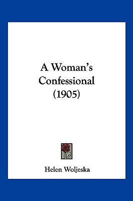 A Woman's Confessional (1905) 1120135699 Book Cover