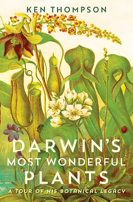 Darwin's Most Wonderful Plants: A Tour of His B... 022667567X Book Cover