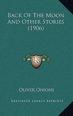 Back Of The Moon And Other Stories (1906) 1164779257 Book Cover