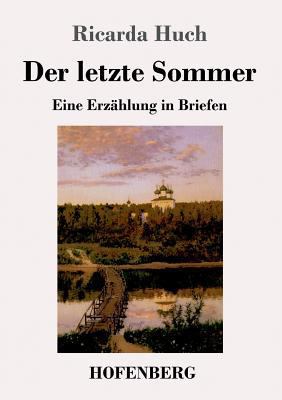 Der letzte Sommer: Eine Erzählung in Briefen [German] 3743722704 Book Cover