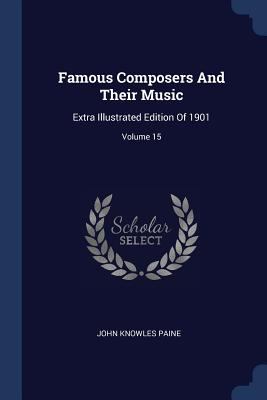 Famous Composers And Their Music: Extra Illustr... 1377089258 Book Cover