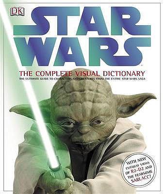 Star Wars: The Complete Visual Dictionary 1405316012 Book Cover