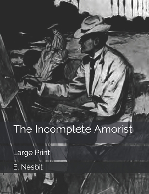 The Incomplete Amorist: Large Print B085RPGH13 Book Cover